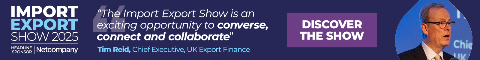 Promotional graphic for 'The Import Export Show' featuring a quote from Tim Reid, Chief Executive of UK Export Finance: 'An exciting opportunity to converse, connect, and collaborate.'