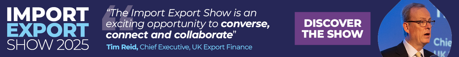 Promotional graphic for 'The Import Export Show' featuring a quote from Tim Reid, Chief Executive of UK Export Finance: 'An exciting opportunity to converse, connect, and collaborate.'