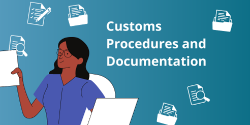 Customs Procedures and Documentation