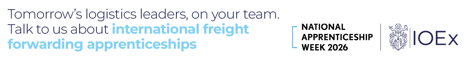 Tomorrow's logistics leaders, on your team. Talk to us about International Freight Forwarding apprenticeships